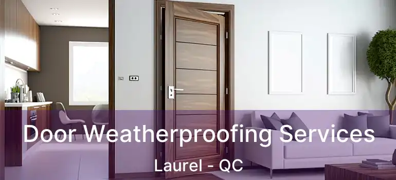  Door Weatherproofing Services Laurel - QC