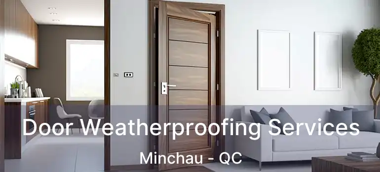  Door Weatherproofing Services Minchau - QC
