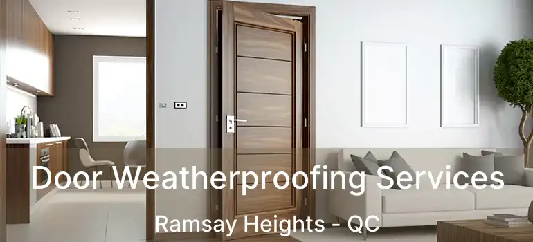  Door Weatherproofing Services Ramsay Heights - QC