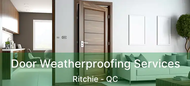  Door Weatherproofing Services Ritchie - QC