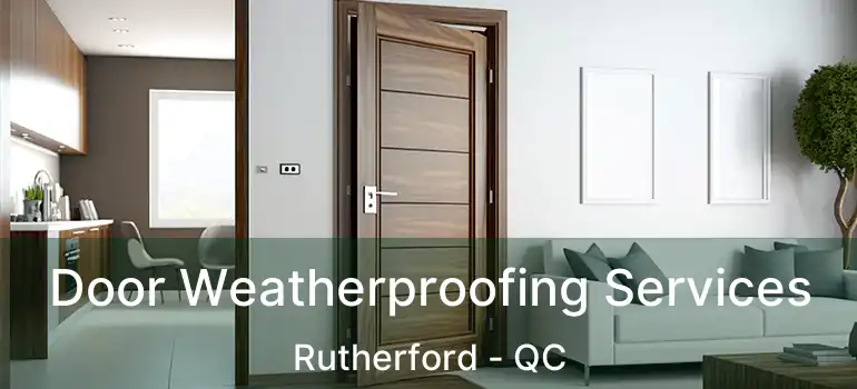  Door Weatherproofing Services Rutherford - QC