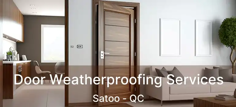  Door Weatherproofing Services Satoo - QC