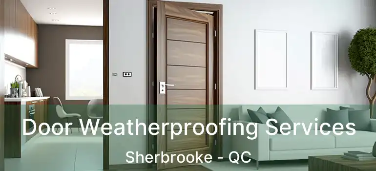  Door Weatherproofing Services Sherbrooke - QC