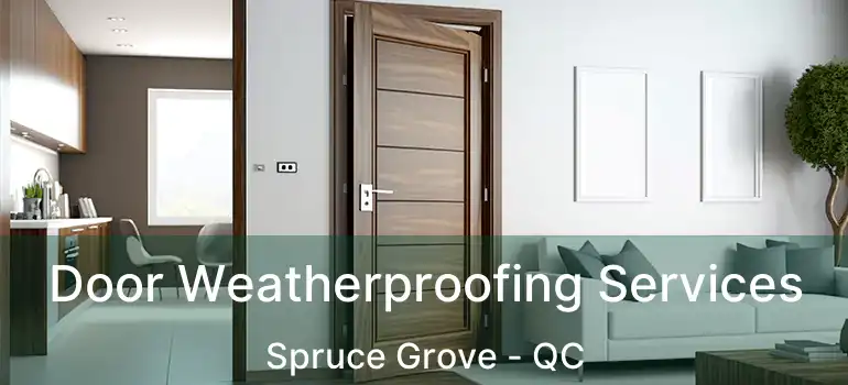  Door Weatherproofing Services Spruce Grove - QC