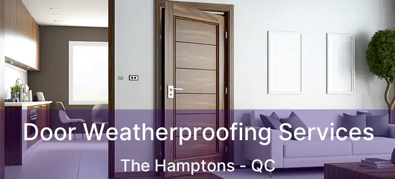  Door Weatherproofing Services The Hamptons - QC