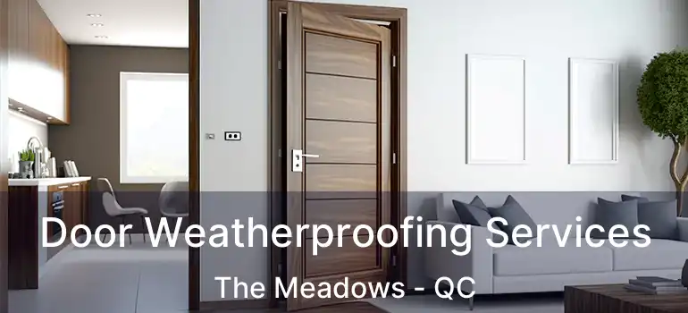  Door Weatherproofing Services The Meadows - QC