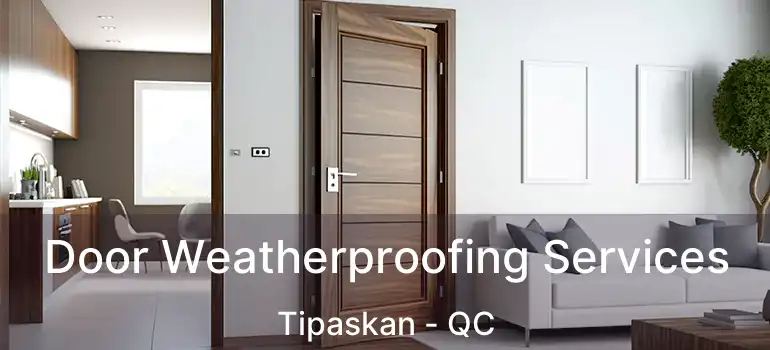  Door Weatherproofing Services Tipaskan - QC
