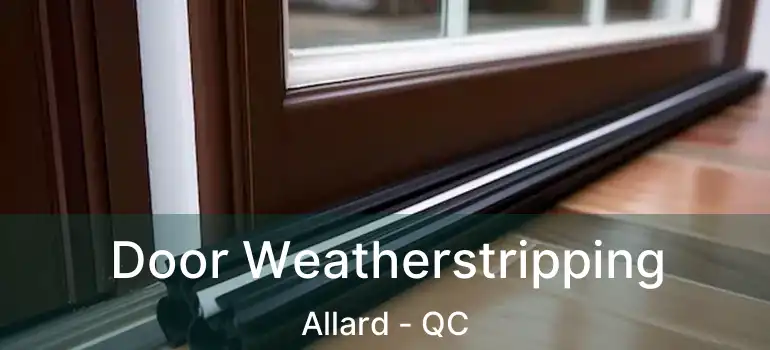  Door Weatherstripping Allard - QC