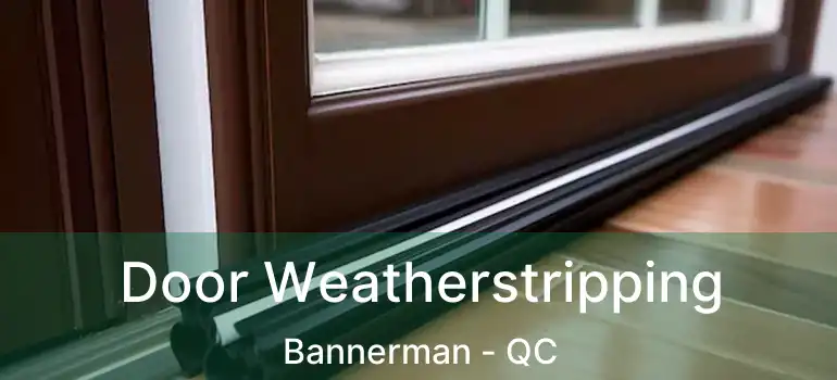  Door Weatherstripping Bannerman - QC