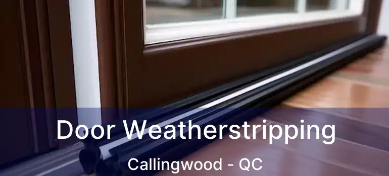  Door Weatherstripping Callingwood - QC