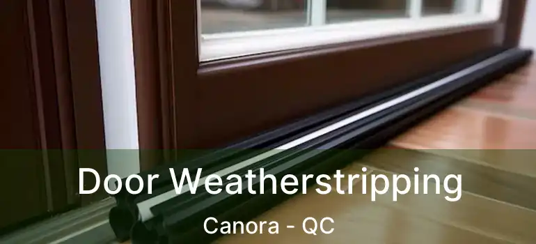  Door Weatherstripping Canora - QC