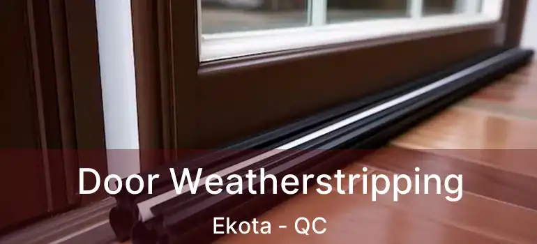 Door Weatherstripping Ekota - QC