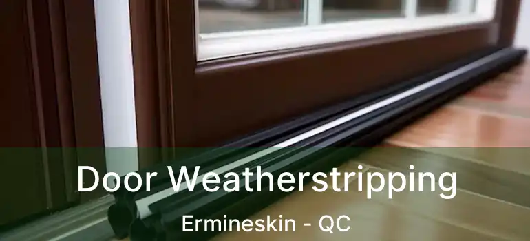  Door Weatherstripping Ermineskin - QC
