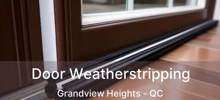  Door Weatherstripping Grandview Heights - QC