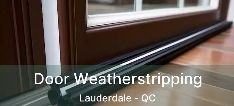  Door Weatherstripping Lauderdale - QC