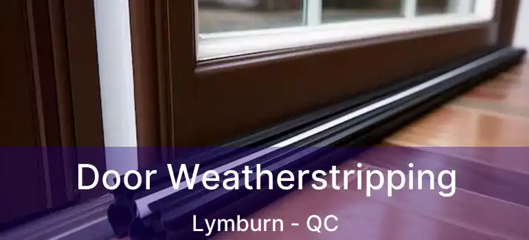  Door Weatherstripping Lymburn - QC