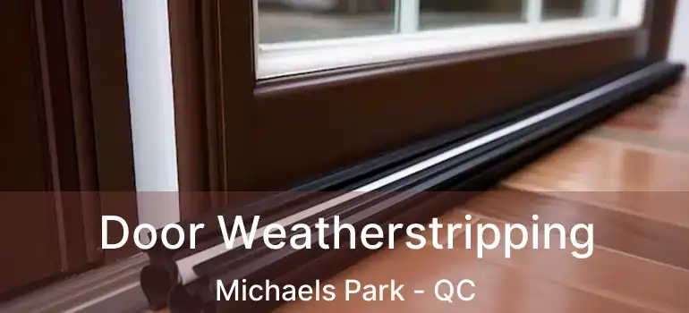  Door Weatherstripping Michaels Park - QC