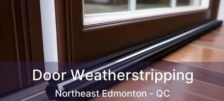  Door Weatherstripping Northeast Edmonton - QC