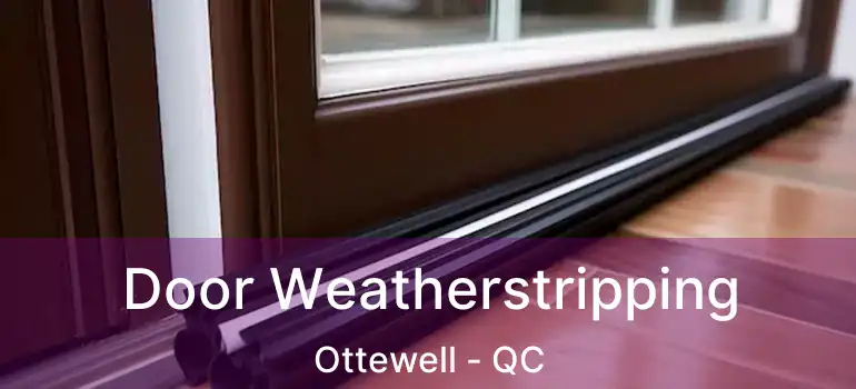  Door Weatherstripping Ottewell - QC