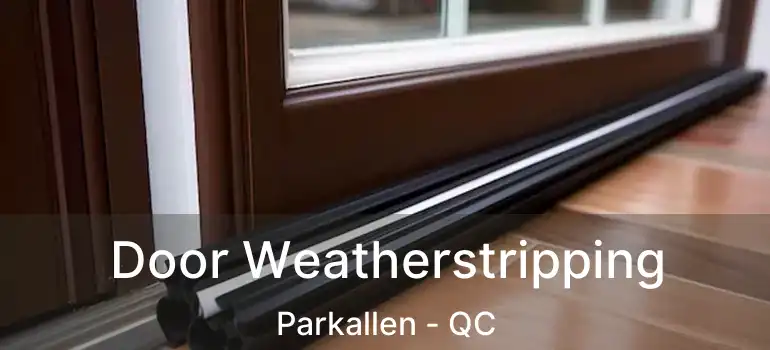  Door Weatherstripping Parkallen - QC