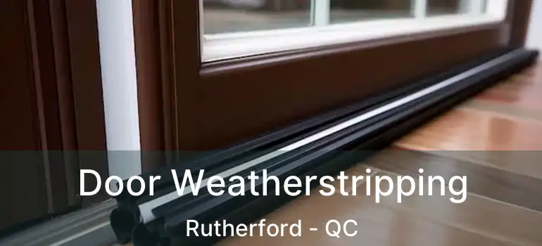 Door Weatherstripping Rutherford - QC