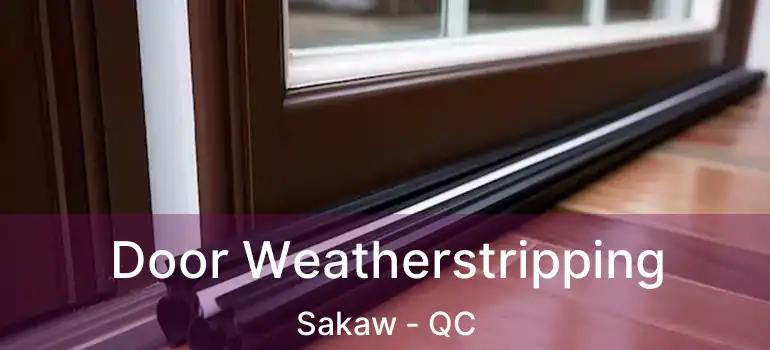  Door Weatherstripping Sakaw - QC