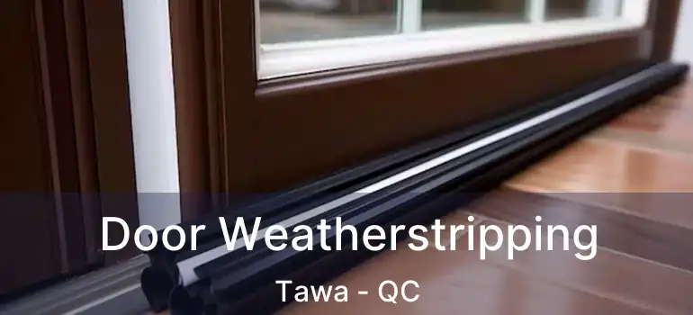  Door Weatherstripping Tawa - QC