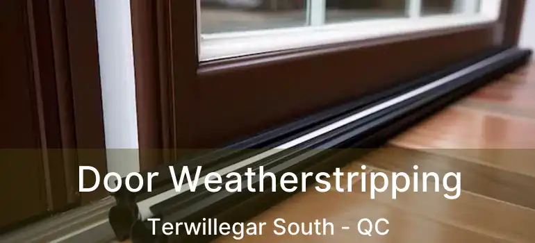  Door Weatherstripping Terwillegar South - QC