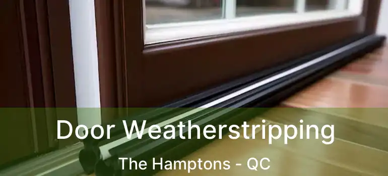  Door Weatherstripping The Hamptons - QC