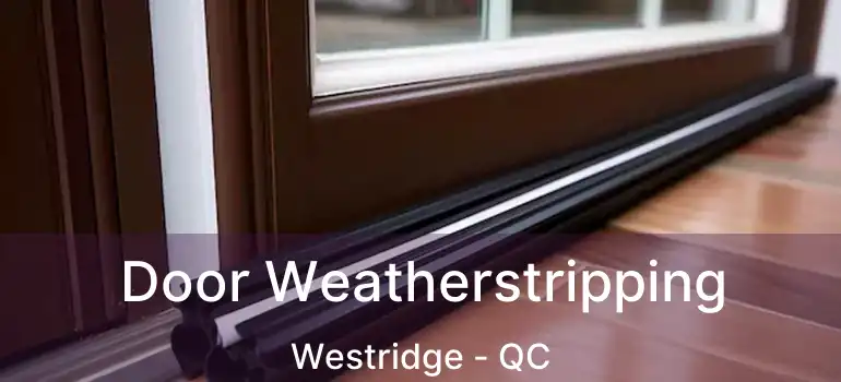  Door Weatherstripping Westridge - QC