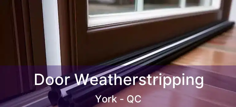  Door Weatherstripping York - QC