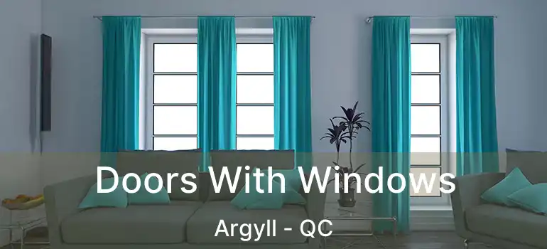  Doors With Windows Argyll - QC