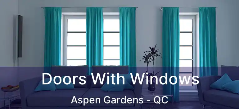 Doors With Windows Aspen Gardens - QC