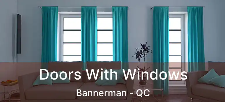  Doors With Windows Bannerman - QC