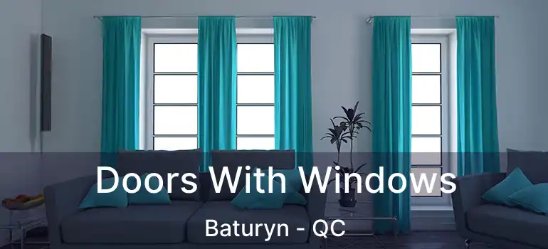  Doors With Windows Baturyn - QC