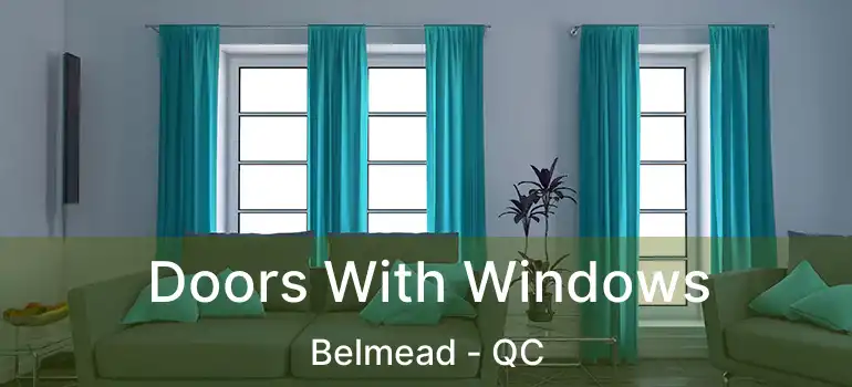  Doors With Windows Belmead - QC