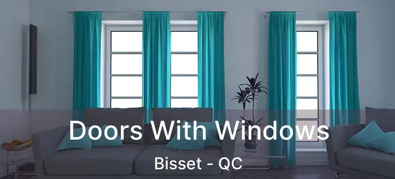  Doors With Windows Bisset - QC