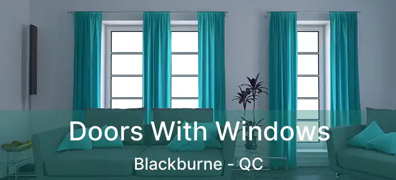  Doors With Windows Blackburne - QC