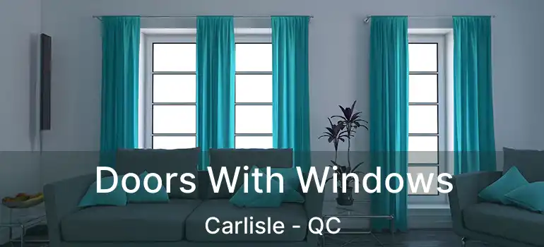  Doors With Windows Carlisle - QC