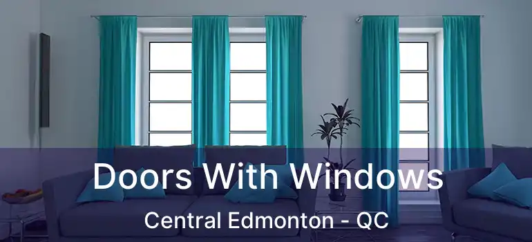  Doors With Windows Central Edmonton - QC