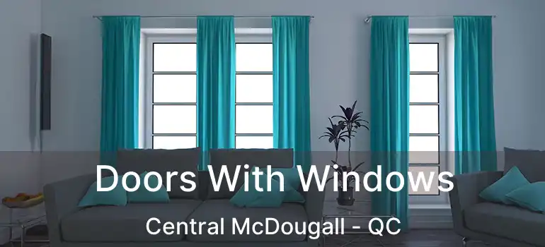  Doors With Windows Central McDougall - QC