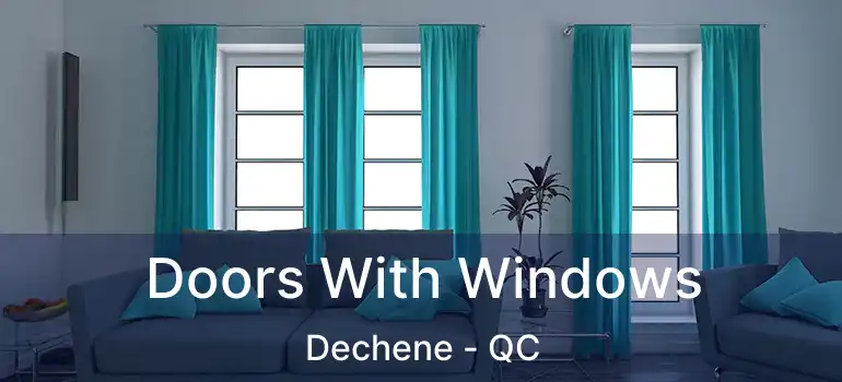  Doors With Windows Dechene - QC