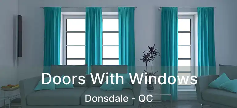  Doors With Windows Donsdale - QC