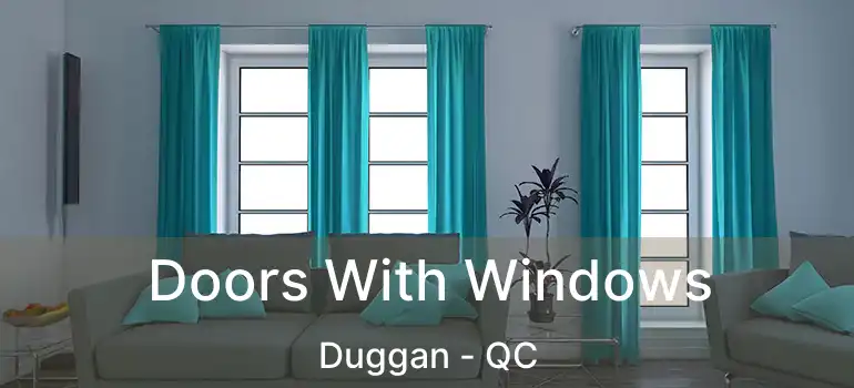 Doors With Windows Duggan - QC