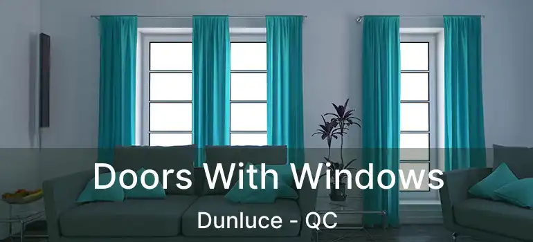  Doors With Windows Dunluce - QC