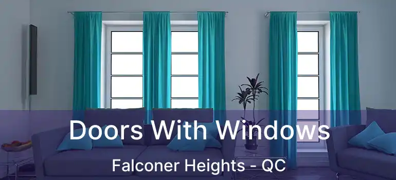  Doors With Windows Falconer Heights - QC