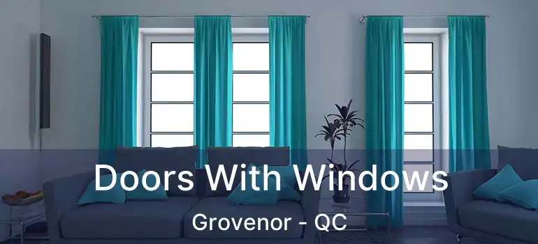  Doors With Windows Grovenor - QC