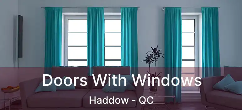  Doors With Windows Haddow - QC