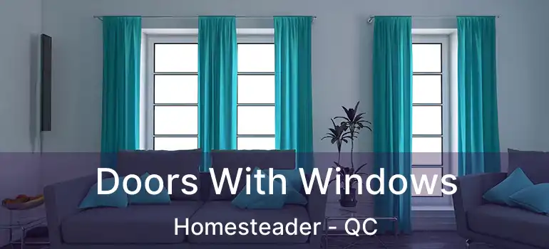  Doors With Windows Homesteader - QC