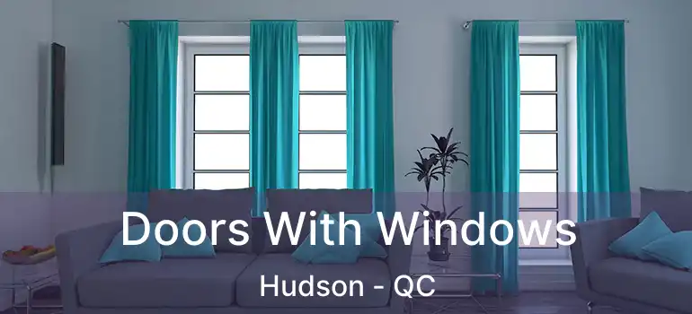  Doors With Windows Hudson - QC